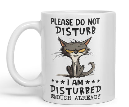 Please Do Not Disturb, I am Disturbed Enough Already Cat Joke Ceramic Coloured Mug Cup for Tea Coffee Hot Brew 330ml 11Oz