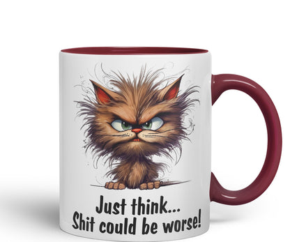 Just Think … Shit coud be Worse! Joke Sarcastic Ceramic Coloured Mug Cup for Tea Coffee Hot Brew 330ml 11Oz