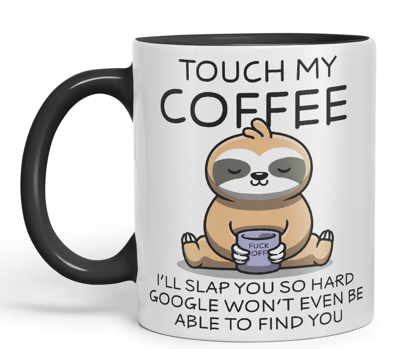 Touch My Coffee I'll Slap You so Hard Sloth Gift Sarcastic Joke Ceramic Coloured Mug Cup for Tea Coffee Hot Brew 330ml 11Oz