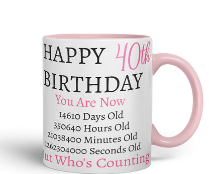 Vixar But Who's Counting Happy 40th Birthday Ceramic Coloured Mug Cup Gift Days Hours Minutes (Pink)