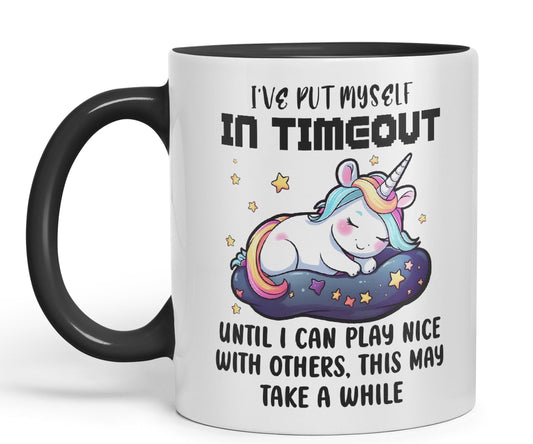 I've Put Myself in Timeout Until I can Play Nice with Others, This May take a While Unicorn Joke sarkasm Sarcastic Ceramic Coloured Mug Cup for Tea Coffee Hot Brew 330ml 11Oz Gift