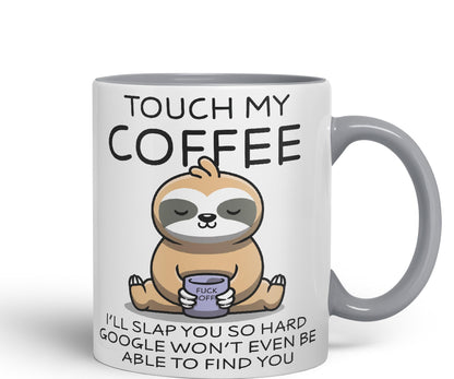 Touch My Coffee I'll Slap You so Hard Sloth Gift Sarcastic Joke Ceramic Coloured Mug Cup for Tea Coffee Hot Brew 330ml 11Oz