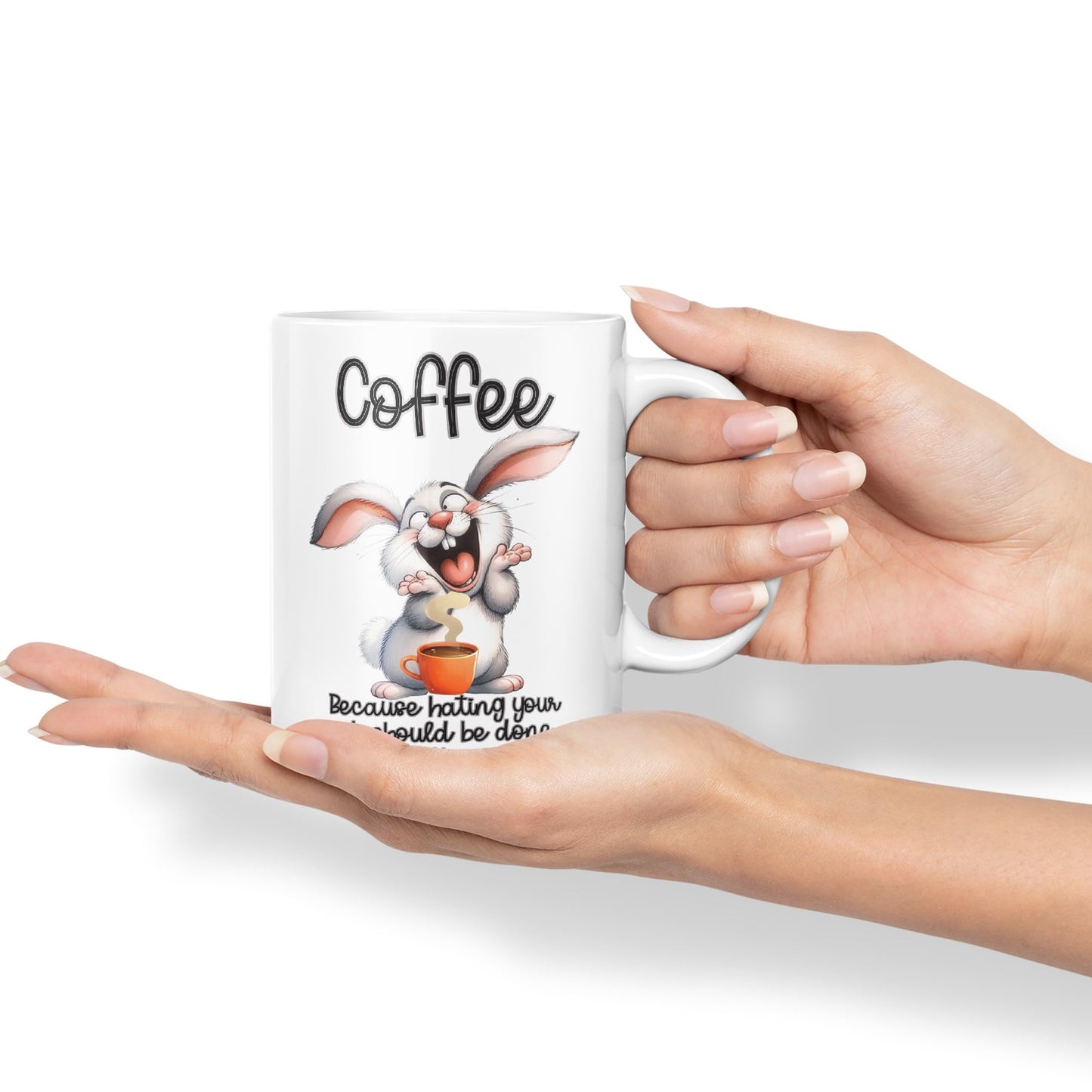 Coffee Because Hating Your Job shoul be Done with Enthusiasm, Rabbit Hare Joke sarkasm Sarcastic Ceramic Coloured Mug Cup for Tea Coffee Hot Brew 330ml 11Oz Gift