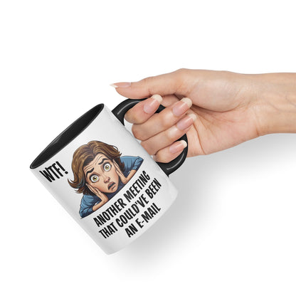 WTF! Another Meeting That Could've Been an e-Mail Gift Sarcastic Joke Ceramic Coloured Mug Cup for Tea Coffee Hot Brew 330ml 11Oz