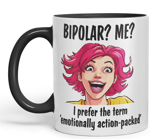 Bipolar? Me? I Prefer The Term Emotionally Action-Packed Joke Ceramic Coloured Mug Cup for Tea Coffee Hot Brew 330ml 11Oz