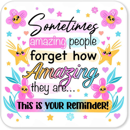 Sometimes Amazing People Forget How Amazing They Are – Positive Quote Coaster (4)