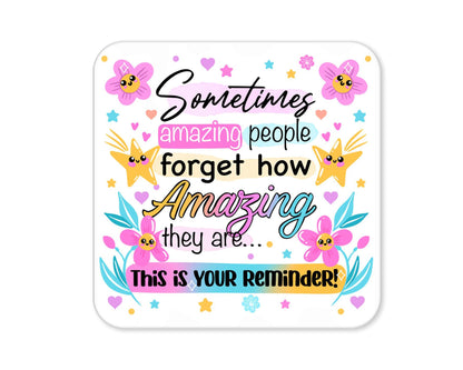 Sometimes Amazing People Forget How Amazing They Are – Positive Quote Coaster (4)