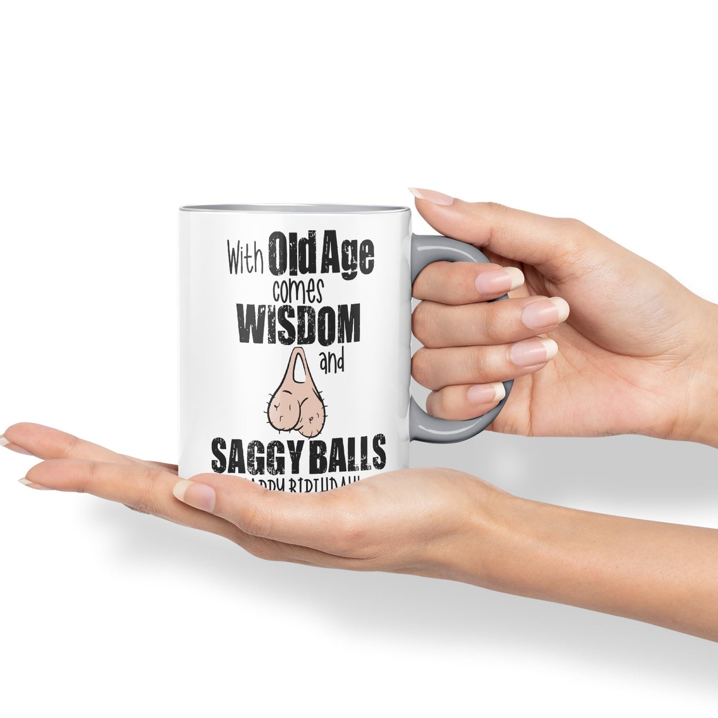 with Old Age Comes Wisdom and Saggy Balls Happy Birthday! Joke sarkasm Sarcastic Ceramic Coloured Mug Cup for Tea Coffee Hot Brew 330ml 11Oz Gift