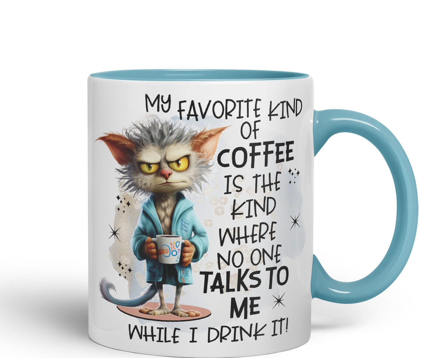 My Favorite Kind of Coffee is The Kind Where no one Talk to me While I Drink It, Joke sarkasm Sarcastic Ceramic Coloured Mug Cup for Tea Coffee Hot Brew 330ml 11Oz Gift