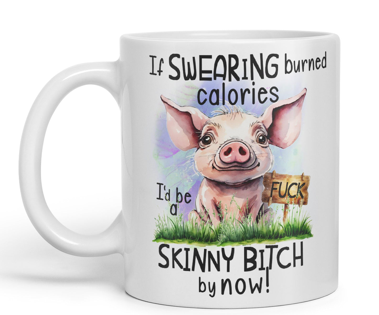 If Swearing Burned Calories, I'd be a Skinny Bitch by Now, Pigs Joke sarkasm Ceramic Coloured Mug Cup for Tea Coffee Hot Brew 330ml 11Oz Gift