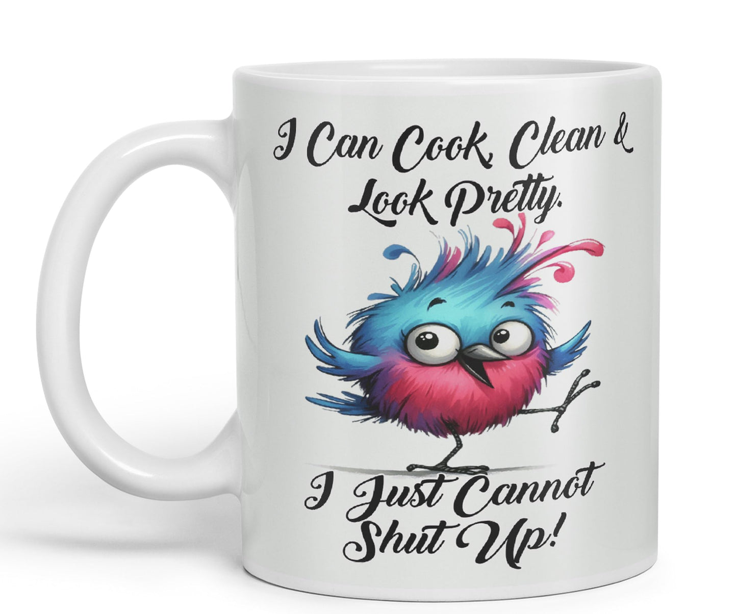 I Can Cook Clean & Look Pretty, I Just Cannot Shut Up, Bird Joke sarkasm Sarcastic Ceramic Coloured Mug Cup for Tea Coffee Hot Brew 330ml 11Oz Gift