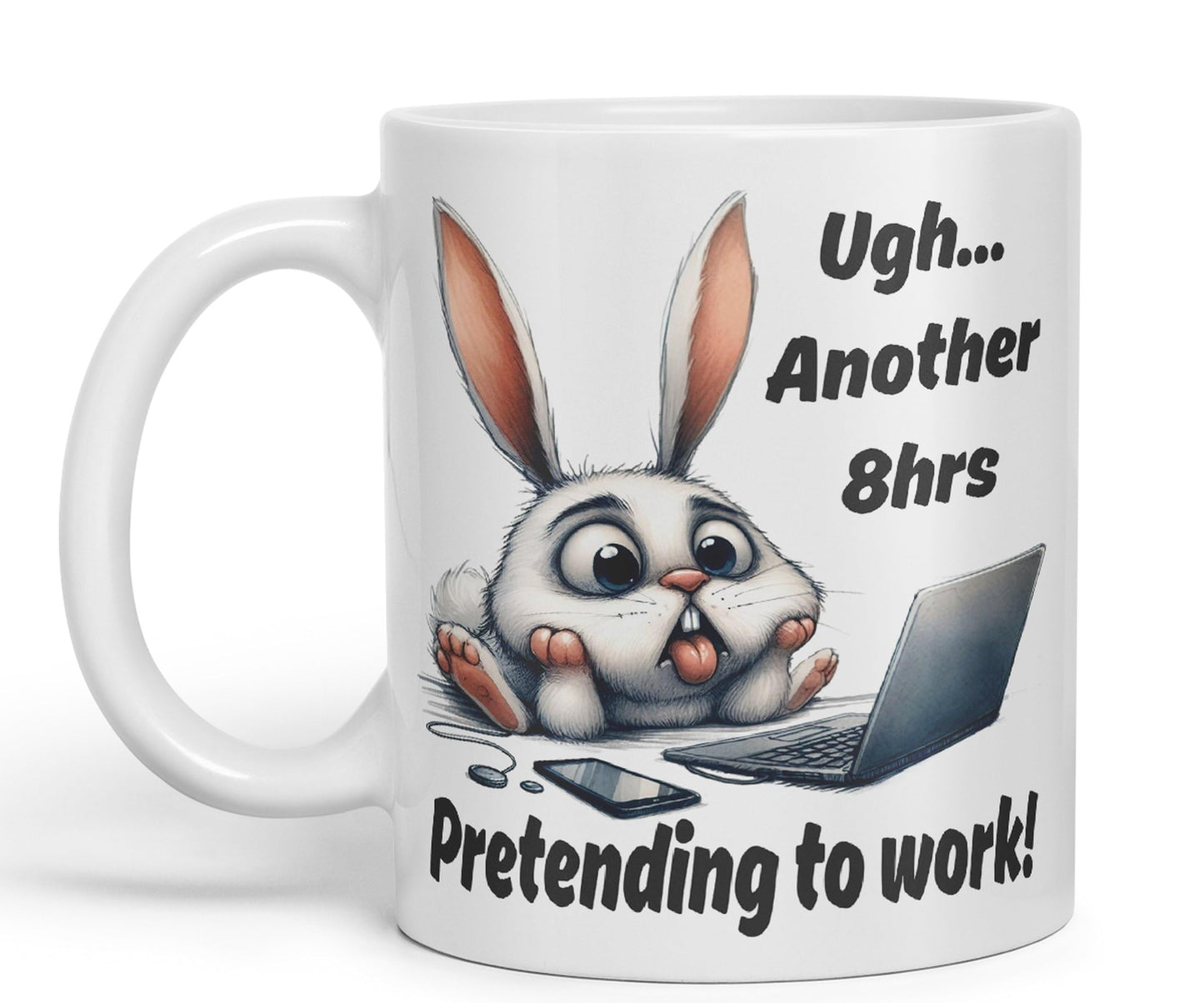 Ugh.. Another 8hrs Pretending to Work Rabbit Joke sarkasm Sarcastic Ceramic Coloured Mug Cup for Tea Coffee Hot Brew 330ml 11Oz Gift