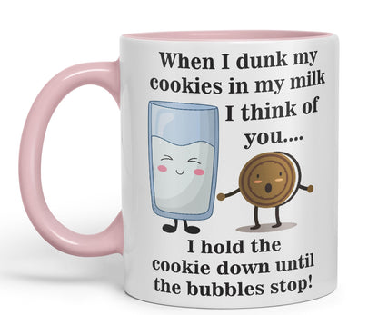 When I Dunk My Cookies in My Milk I Think of You... Sarcastic Joke Ceramic Coloured Mug Cup for Tea Coffee Hot Brew 330ml 11 Oz Gift