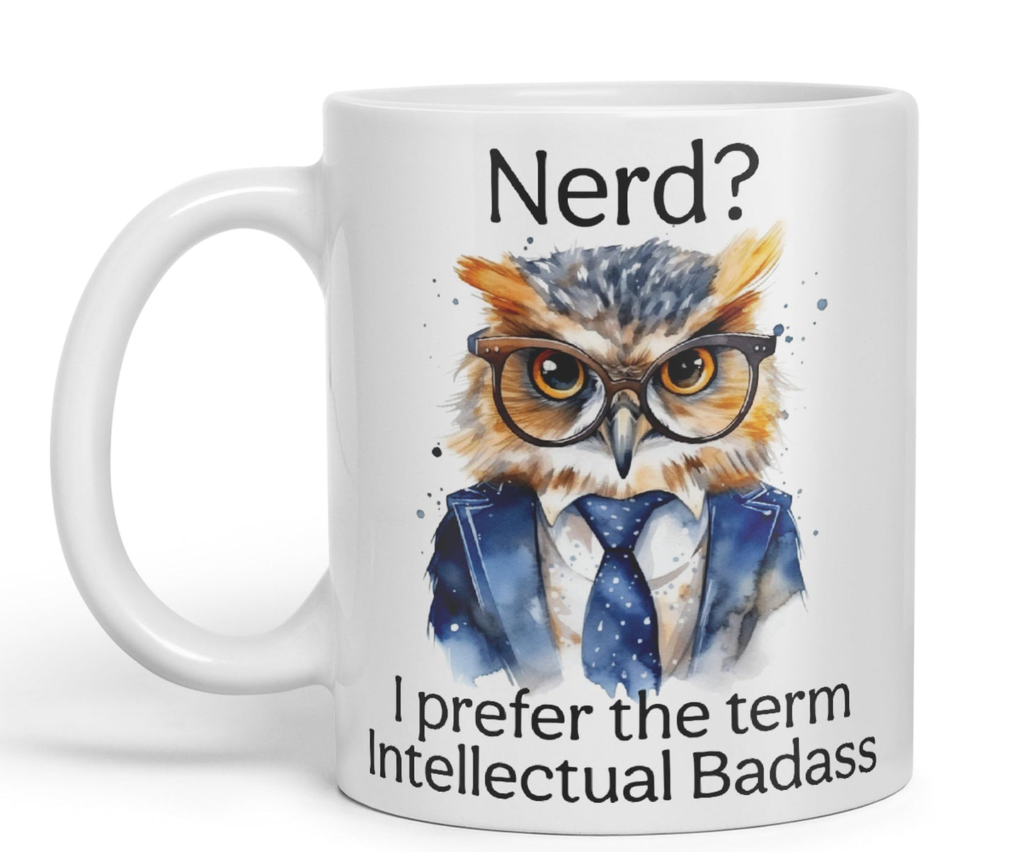 Nerd? I Prefer The Term Intellectual Badass Owl Joke sarkasm Sarcastic Ceramic Coloured Mug Cup for Tea Coffee Hot Brew 330ml 11Oz Gift