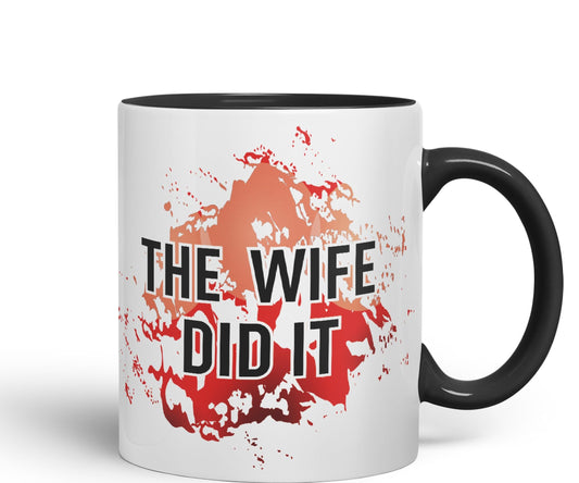 The Wife Did It Joke Sarcastic Ceramic Coloured Mug Cup for Tea Coffee Hot Brew 330ml 11Oz Gift