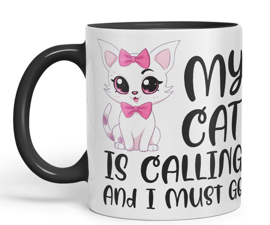 My cat is Calling and I Must Go, cat Sarcastic Joke Ceramic Coloured Mug Cup for Tea Coffee Hot Brew 330ml 11Oz