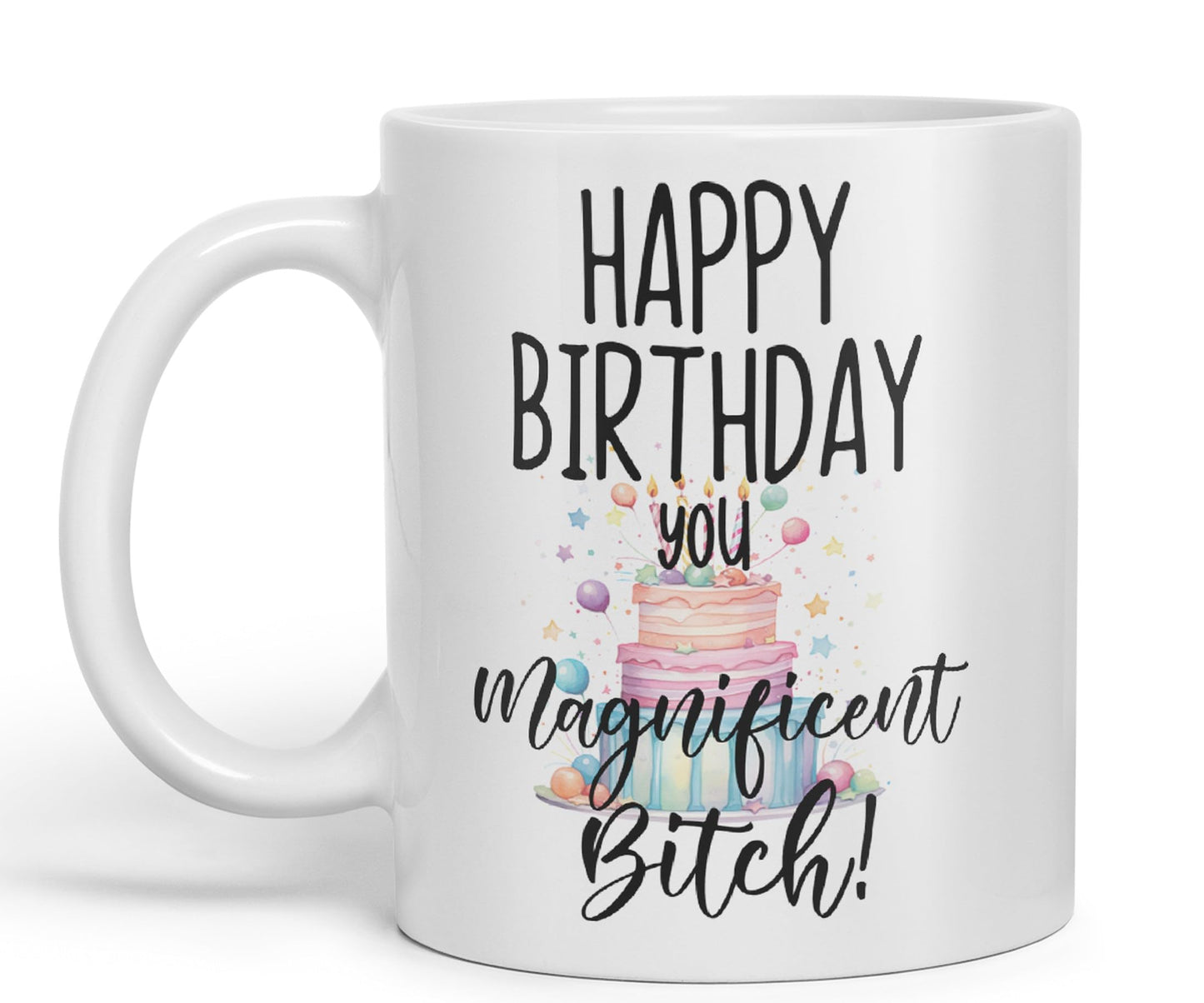 Happy Birthday You Magnificent Bitch! Joke sarkasm Sarcastic Ceramic Coloured Mug Cup for Tea Coffee Hot Brew 330ml 11Oz Gift