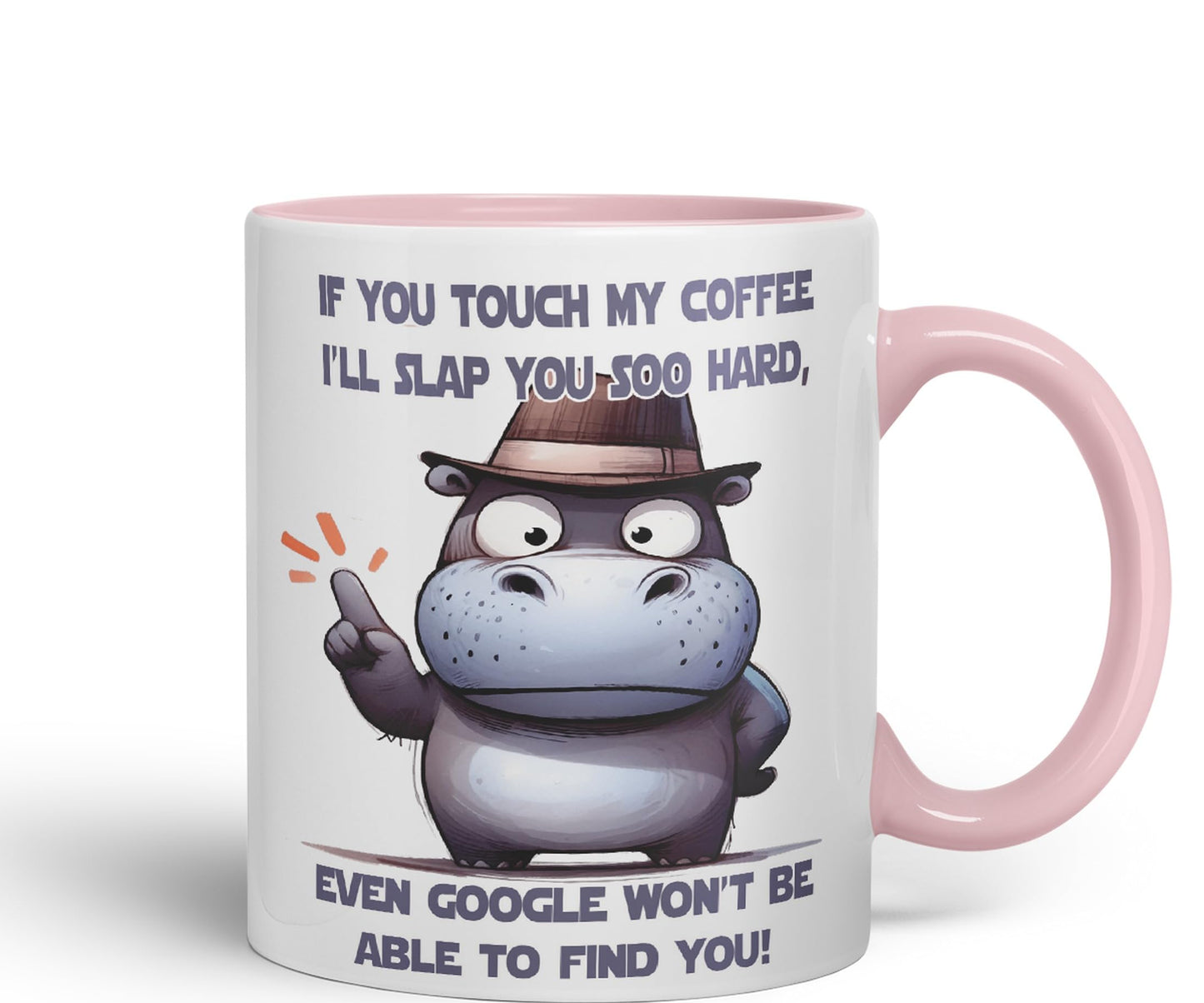 If You Touch My Coffee, I'll Slap You soo Hard, Even g... Won't be able to find You! Hippo Joke sarkasm Sarcastic Ceramic Coloured Mug Cup for Tea Coffee Hot Brew 330ml 11Oz Gift