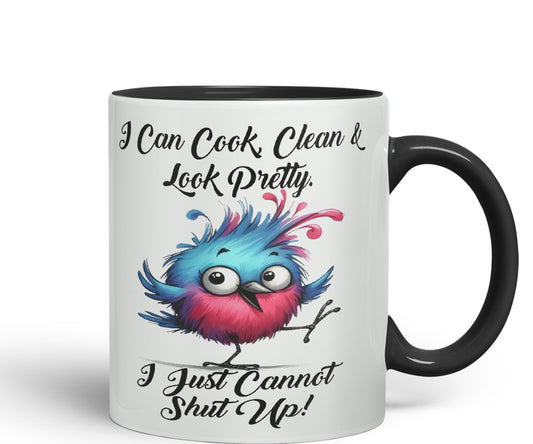 I Can Cook Clean & Look Pretty, I Just Cannot Shut Up, Bird Joke sarkasm Sarcastic Ceramic Coloured Mug Cup for Tea Coffee Hot Brew 330ml 11Oz Gift