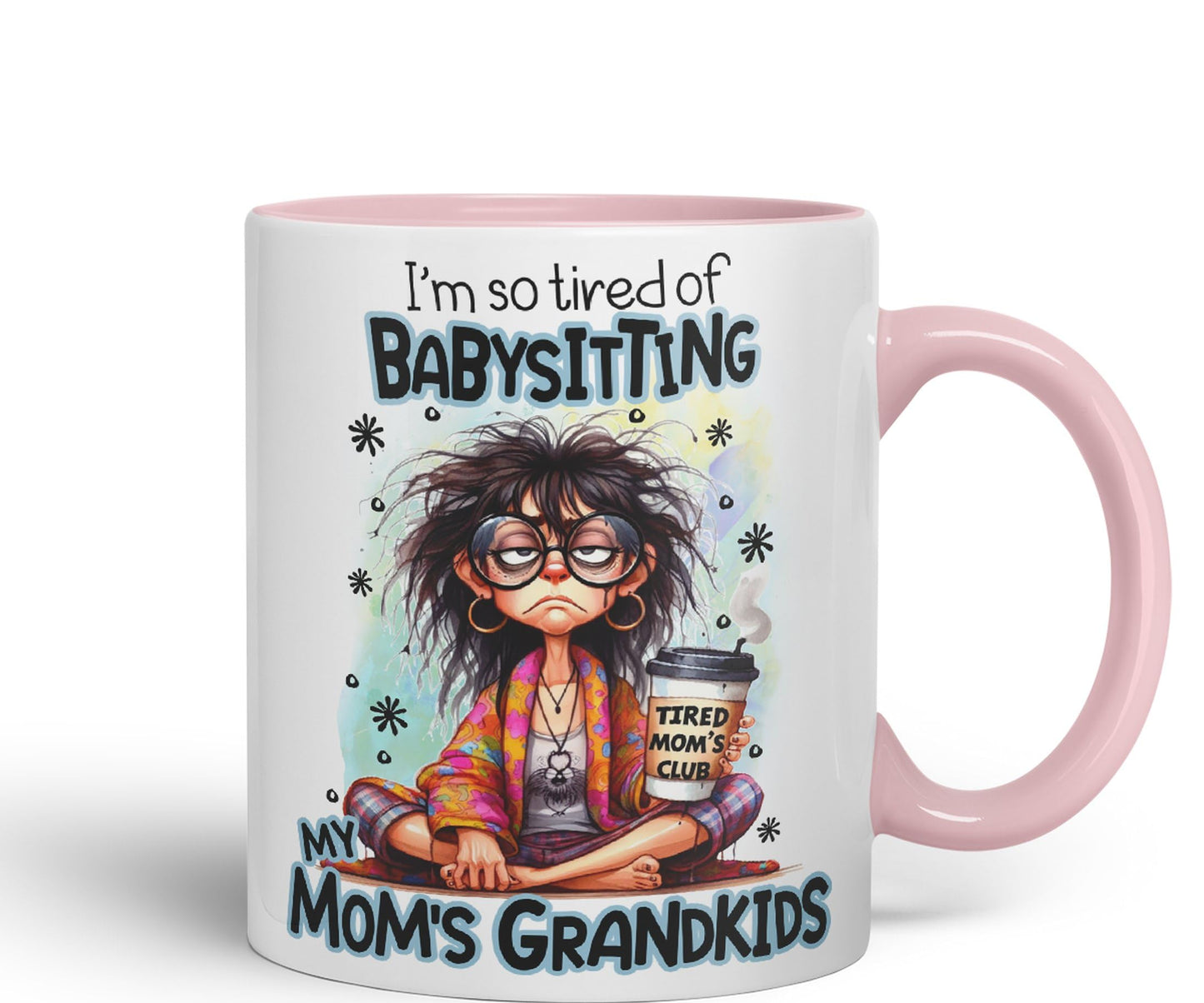 I'm so Tired of Babysiting, My mom's Grandkids Joke sarkasm Ceramic Coloured Mug Cup for Tea Coffee Hot Brew 330ml 11Oz Gift