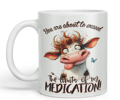You are About to exeed, The Limits of My Medication! Joke sarkasm Sarcastic Ceramic Coloured Mug Cup for Tea Coffee Hot Brew 330ml 11Oz Gift