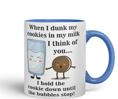When I Dunk My Cookies in My Milk I Think of You... Sarcastic Joke Ceramic Coloured Mug Cup for Tea Coffee Hot Brew 330ml 11 Oz Gift