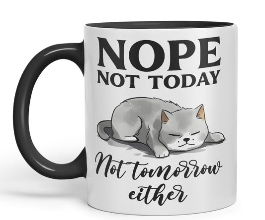 Nope not Today, Not Tomorrow Either Cats Sarcastic Joke Ceramic Coloured Mug Cup for Tea Coffee Hot Brew 330ml 11 Oz