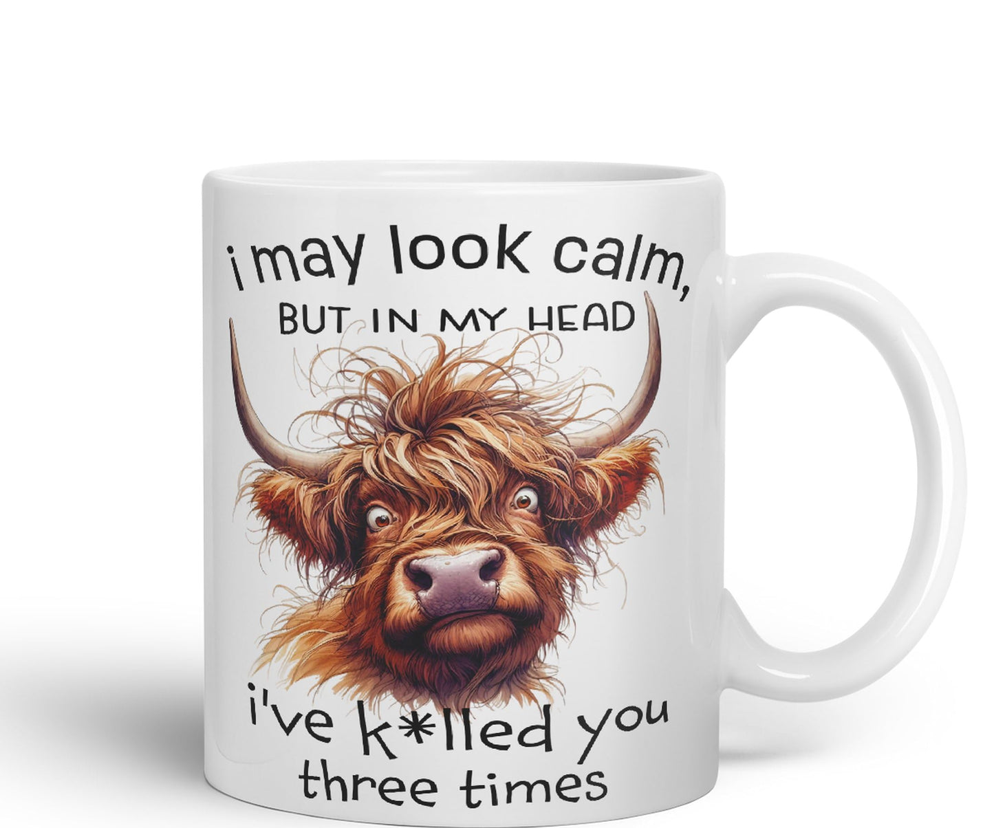 I May Look Calm, but in My Head I've k*lled You Three Times Highland Cow Joke sarkasm Sarcastic Ceramic Coloured Mug Cup for Tea Coffee Hot Brew 330ml 11Oz Gift