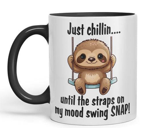 Just Chillin.. Until The Straps on My Mood Swing SNAP! Sarcastic Joke Ceramic Coloured Mug Cup for Tea Coffee Hot Brew 330ml 11Oz