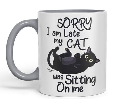 Sorry I am Late My cat was Sitting on me Sarcastic Joke Ceramic Coloured Mug Cup for Tea Coffee Hot Brew 330ml 11 OZ