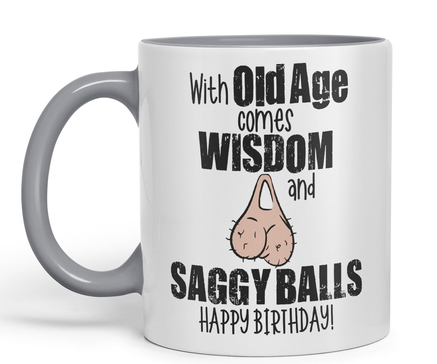 with Old Age Comes Wisdom and Saggy Balls Happy Birthday! Joke sarkasm Sarcastic Ceramic Coloured Mug Cup for Tea Coffee Hot Brew 330ml 11Oz Gift