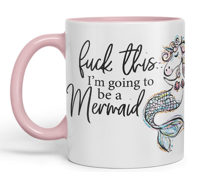 I'm Going to be a Mermaid f .. This Sarcastic Joke Ceramic Coloured Mug Cup for Tea Coffee Hot Brew 330ml 11Oz