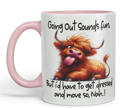 Going Out Sound Fun, Bute I'd Have to get Dressed and Move so, Nah…! Cow Highland Joke sarkasm Sarcastic Ceramic Coloured Mug Cup for Tea Coffee Hot Brew 330ml 11Oz Gift