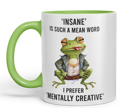 Insane is Such a Mean Word, I Prefer Mentally Creative, Frog Sarcastic Joke Ceramic Coloured Mug Cup for Tea Coffee Hot Brew 330ml 11Oz