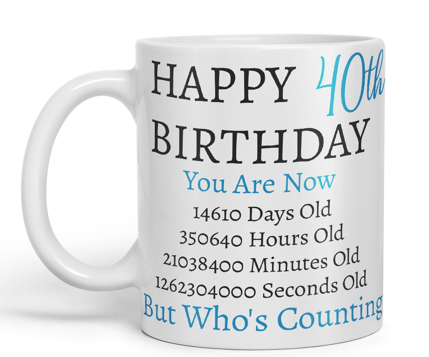 Vixar But Who's Counting Happy 40th Birthday Ceramic Coloured Mug Cup Gift Days Hours Minutes (Blue)