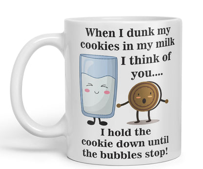 When I Dunk My Cookies in My Milk I Think of You... Sarcastic Joke Ceramic Coloured Mug Cup for Tea Coffee Hot Brew 330ml 11 Oz Gift