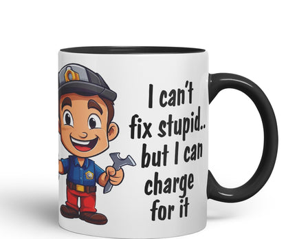 I Can't fix Stupid.. But I can Charge for it, Joke Sarcastic Ceramic Coloured Mug Cup for Tea Coffee Hot Brew 330ml 11Oz