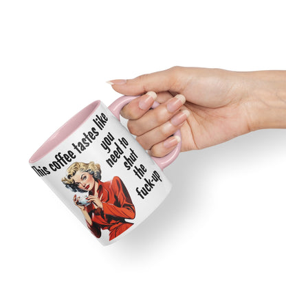 This Coffee Tastes Like You Need to Shut The f-up Sarcastic Joke Ceramic Coloured Mug Cup for Tea Coffee Hot Brew Gift 330ml 11 OZ Gift