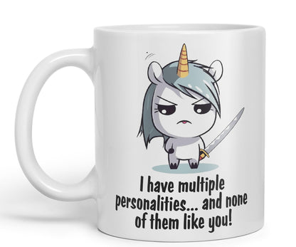 I Have Multiple personalities.. and None of Them Like You, Unicorn Sarcastic Joke Ceramic Coloured Mug Cup for Tea Coffee Hot Brew 330ml 11 Oz