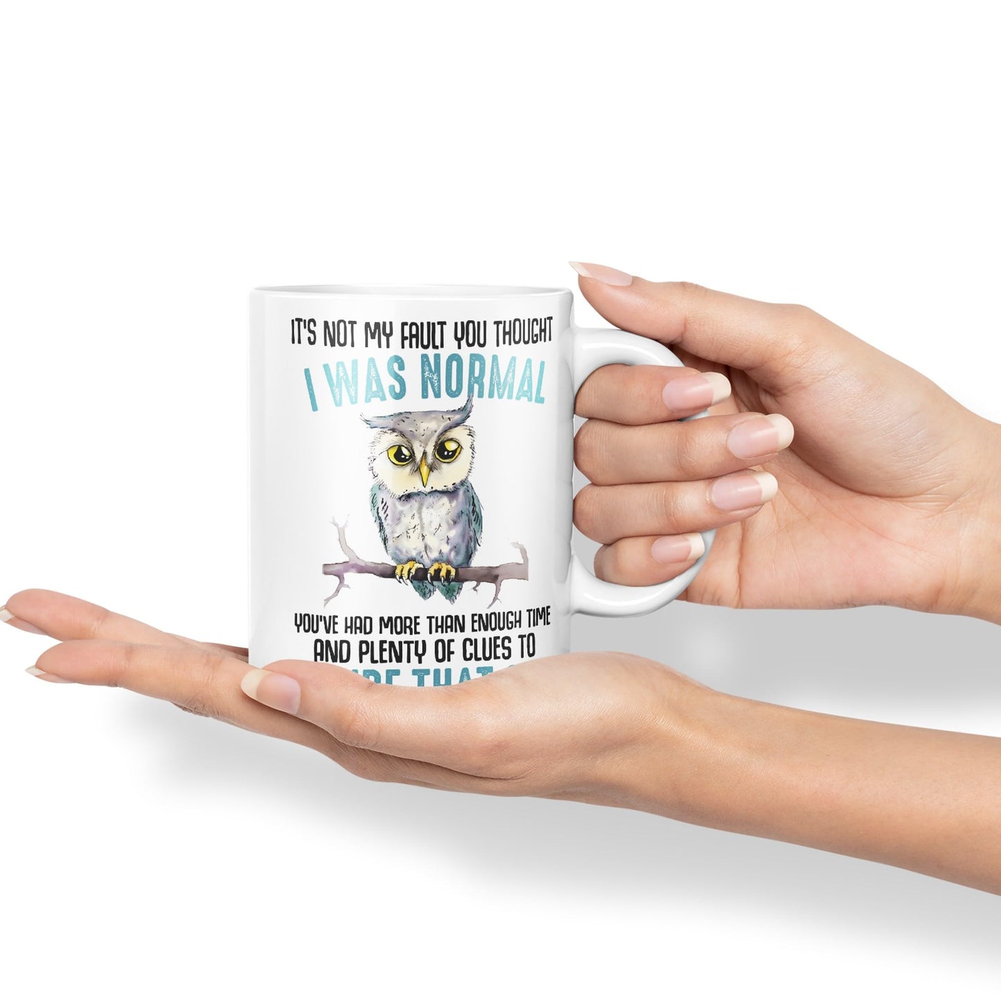 It's Not My Fault YouThought I was Normal, Owl Sarcastic Joke Ceramic Coloured Mug Cup for Tea Coffee Hot Brew 330ml 11Oz