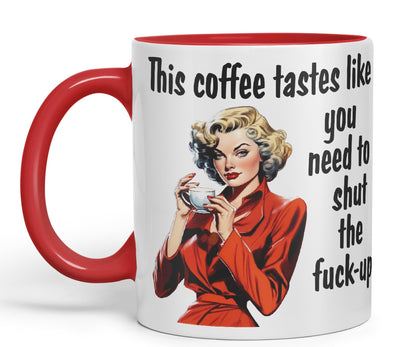This Coffee Tastes Like You Need to Shut The f-up Sarcastic Joke Ceramic Coloured Mug Cup for Tea Coffee Hot Brew Gift 330ml 11 OZ Gift
