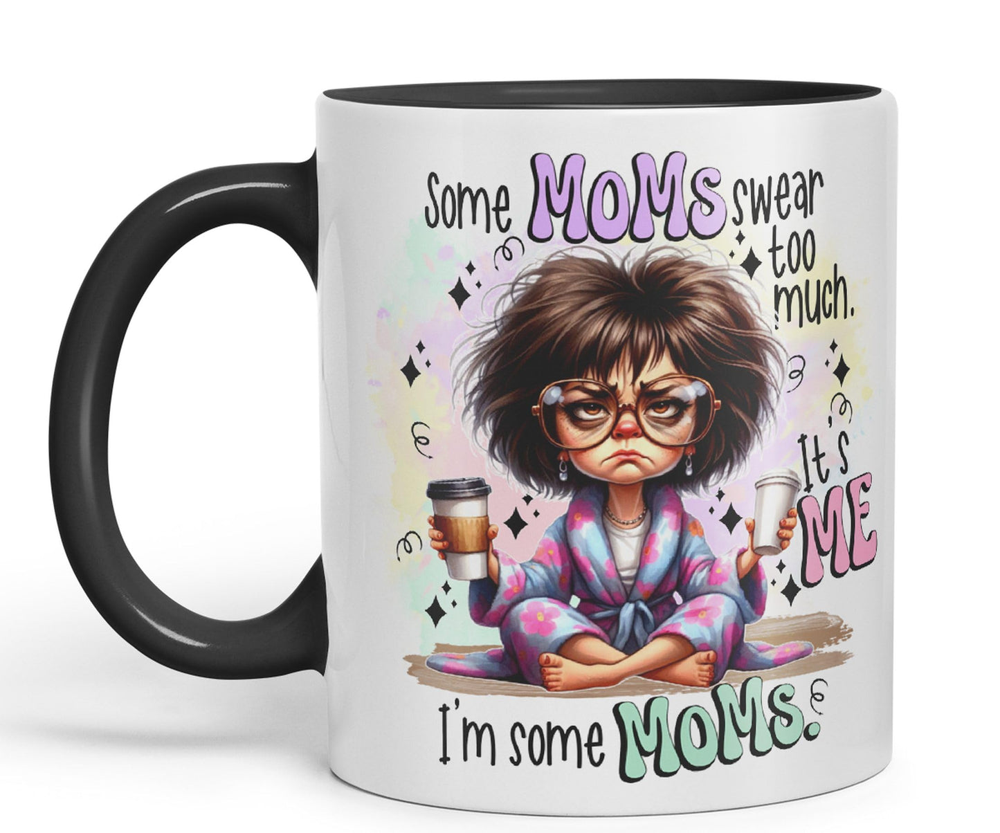 Some Moms Swear Too Much, It's Me I'm Some Moms, Joke sarkasm Sarcastic Ceramic Coloured Mug Cup for Tea Coffee Hot Brew 330ml 11Oz Gift