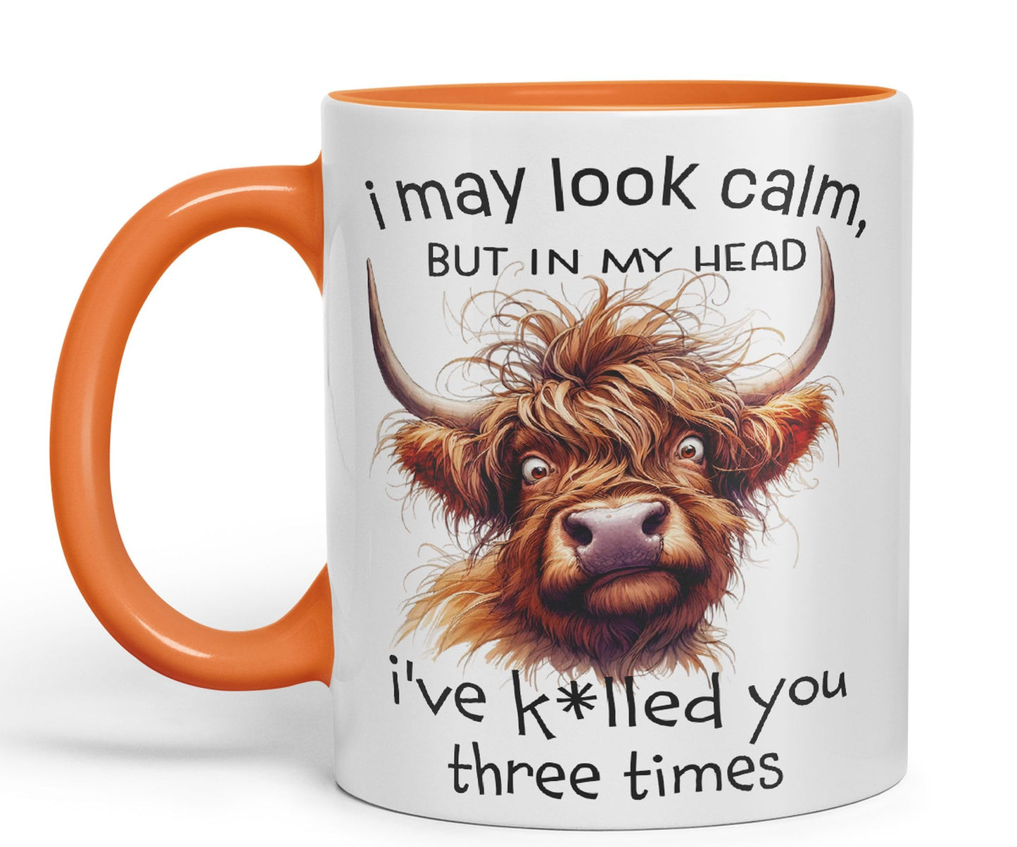 I May Look Calm, but in My Head I've k*lled You Three Times Highland Cow Joke sarkasm Sarcastic Ceramic Coloured Mug Cup for Tea Coffee Hot Brew 330ml 11Oz Gift