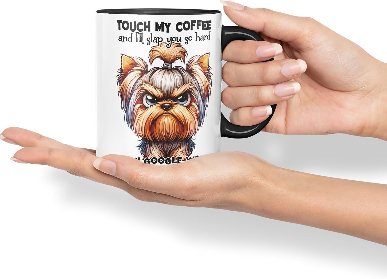 Vixar Touch My Coffee and I’ll Slap You So Hard Even Google Won’t Be Able to Find You!!! Dog (Yorkshire Terrier) Coloured Ceramic Mug Cup 11oz Funny Sarcastic Gift (Black)