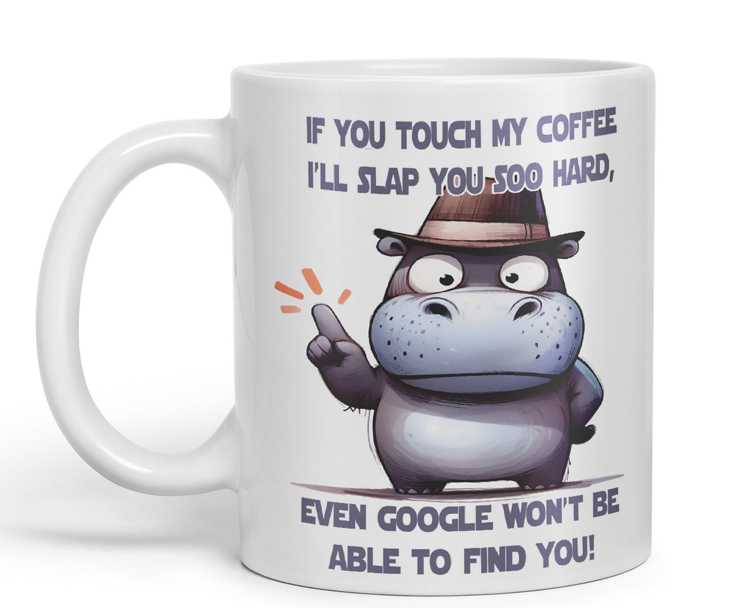 If You Touch My Coffee, I'll Slap You soo Hard, Even g... Won't be able to find You! Hippo Joke sarkasm Sarcastic Ceramic Coloured Mug Cup for Tea Coffee Hot Brew 330ml 11Oz Gift