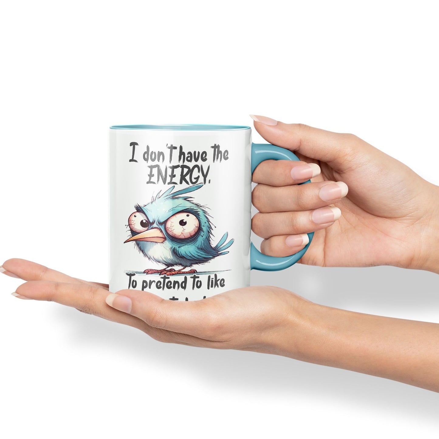 I Don't Have The Energy, to pretent to Like You Today! Joke sarkasm Sarcastic Ceramic Coloured Mug Cup for Tea Coffee Hot Brew 330ml 11Oz Gift