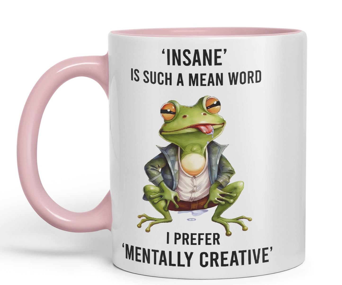 Insane is Such a Mean Word, I Prefer Mentally Creative, Frog Sarcastic Joke Ceramic Coloured Mug Cup for Tea Coffee Hot Brew 330ml 11Oz