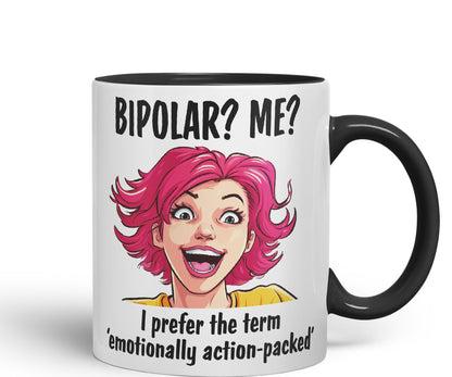 Bipolar? Me? I Prefer The Term Emotionally Action-Packed Joke Ceramic Coloured Mug Cup for Tea Coffee Hot Brew 330ml 11Oz