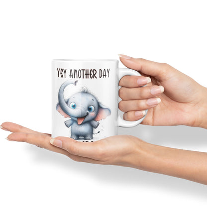 Hey Another Day to be Great Elephant, Joke sarkasm Sarcastic Ceramic Coloured Mug Cup for Tea Coffee Hot Brew 330ml 11Oz Gift