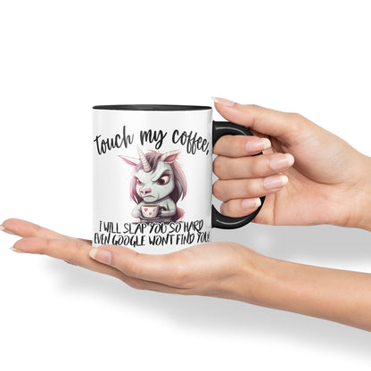 Touch My Coffee, I Will Slap You so Hard… Unicorn Joke sarkasm Sarcastic Ceramic Coloured Mug Cup for Tea Coffee Hot Brew 330ml 11Oz Gift